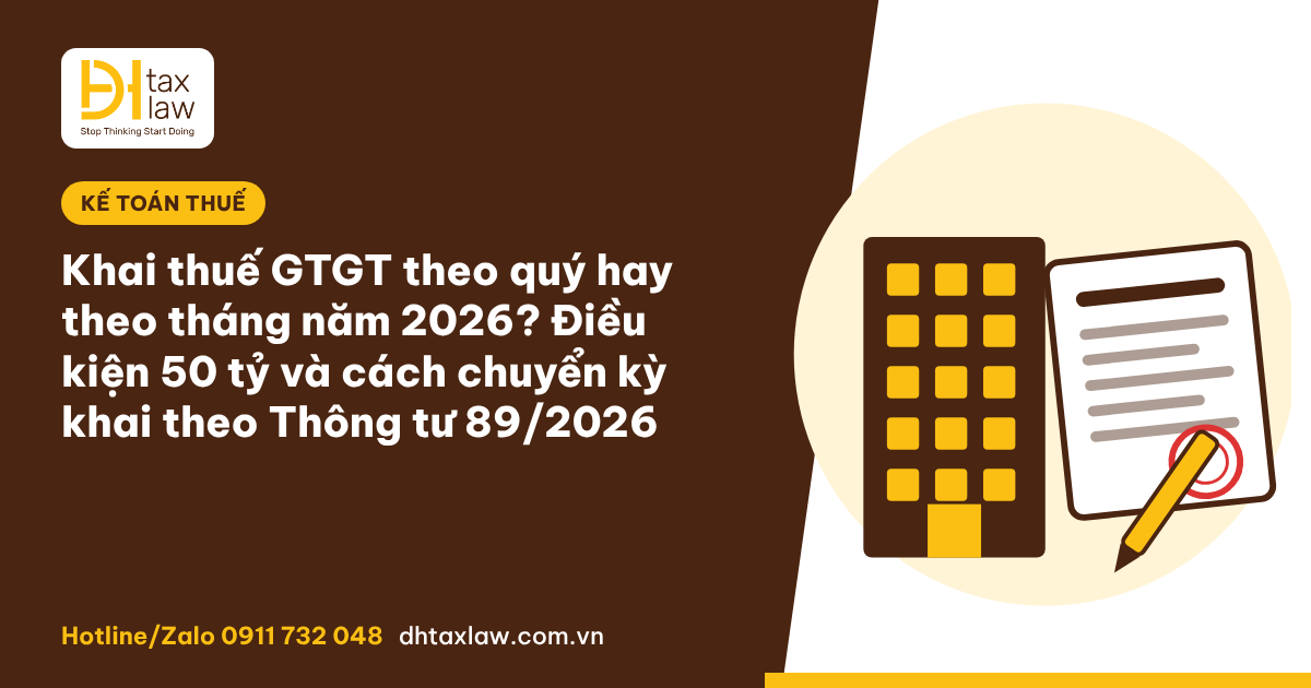 Khai thuế GTGT theo quý hay theo tháng 2026: điều kiện, cách chuyển